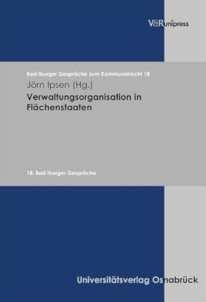 Verwaltungsorganisation in Flächenstaaten (Bad Iburger Gespräche zum Kommunalrecht, Band 18).