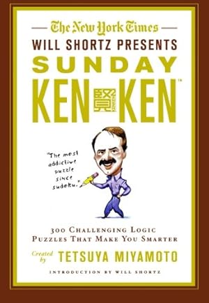 Seller image for The New York Times Will Shortz Presents Sunday KenKen: 300 Challenging Logic Puzzles That Make You Smarter by Miyamoto, Tetsuya, The New York Times [Paperback ] for sale by booksXpress