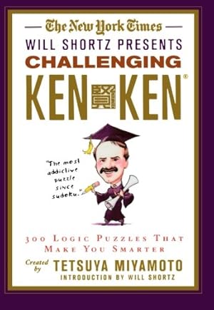 Seller image for The New York Times Will Shortz Presents Challenging KenKen: 300 Logic Puzzles That Make You Smarter by The New York Times, Miyamoto, Tetsuya, KenKen Puzzle, LLC [Paperback ] for sale by booksXpress