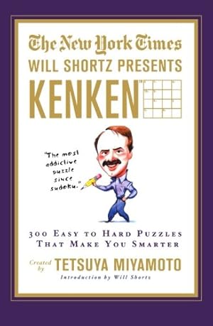 Seller image for The New York Times Will Shortz Presents KenKen: 300 Easy to Hard Puzzles That Make You Smarter by Miyamoto, Tetsuya, KenKen Puzzle, LLC, The New York Times [Paperback ] for sale by booksXpress