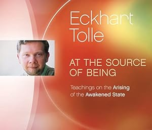 Seller image for At the Source of Being: Teachings on the Arising of the Awakened State by Tolle, Eckhart [Audio CD ] for sale by booksXpress