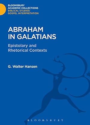 Immagine del venditore per Abraham in Galatians: Epistolary and Rhetorical Contexts (The Library of New Testament Studies) [Hardcover ] venduto da booksXpress