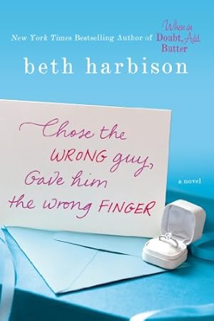 Imagen del vendedor de Chose the Wrong Guy, Gave Him the Wrong Finger: A Novel by Harbison, Beth [Paperback ] a la venta por booksXpress