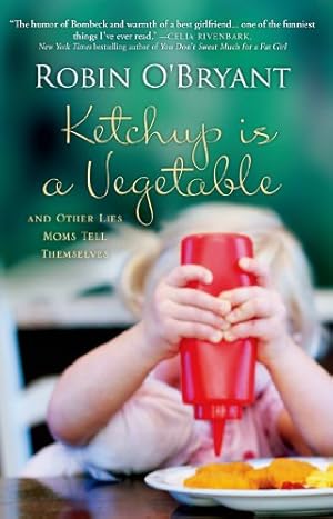 Seller image for Ketchup Is a Vegetable: And Other Lies Moms Tell Themselves [Soft Cover ] for sale by booksXpress