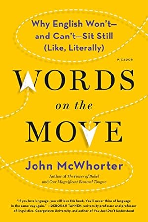 Seller image for Words on the Move: Why English Won't - and Can't - Sit Still (Like, Literally) by McWhorter, John [Paperback ] for sale by booksXpress