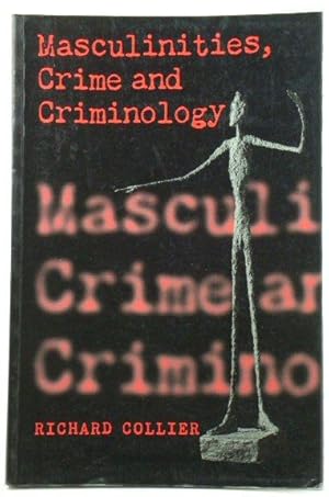 Imagen del vendedor de Masculinities, Crime and Criminology: Men, Heterosexuality and the Criminal(ised) Other a la venta por PsychoBabel & Skoob Books