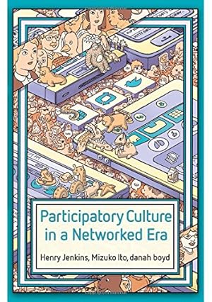 Seller image for Participatory Culture in a Networked Era: A Conversation on Youth, Learning, Commerce, and Politics by Jenkins, Henry, Ito, Mizuko, boyd, danah [Paperback ] for sale by booksXpress