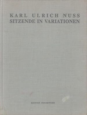 Karl Ulrich Nuss. Sitzende in Variationen. Plastiken 1969 - 1988.