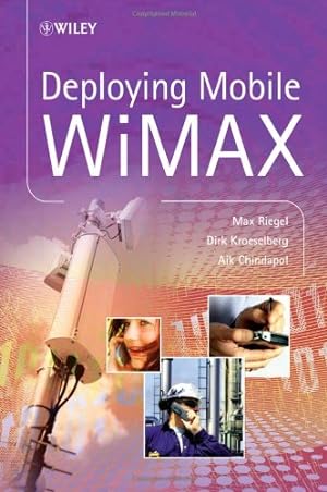 Bild des Verkufers fr Deploying Mobile WiMAX by Riegel, Max, Chindapol, Aik, Kroeselberg, Dirk [Hardcover ] zum Verkauf von booksXpress
