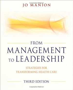 Bild des Verkufers fr From Management to Leadership: Strategies for Transforming Health by Manion, Jo [Paperback ] zum Verkauf von booksXpress