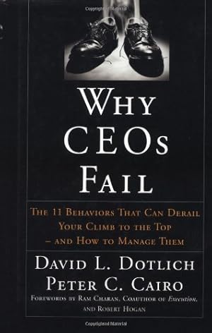 Bild des Verkufers fr Why CEO's Fail: The 11 Behaviors That Can Derail Your Climb to the Top and How to Manage Them by Dotlich, David L., Cairo, Peter C., Dotlich, PhD, David L., Cairo, PhD, Peter C. [Hardcover ] zum Verkauf von booksXpress