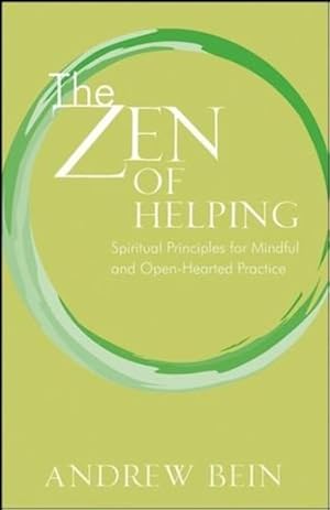 Imagen del vendedor de The Zen of Helping: Spiritual Principles for Mindful and Open-Hearted Practice by Bein, Andrew [Paperback ] a la venta por booksXpress