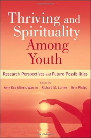 Imagen del vendedor de Thriving and Spirituality Among Youth: Research Perspectives and Future Possibilities [Paperback ] a la venta por booksXpress