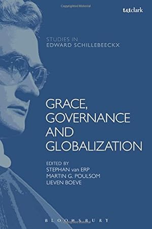 Imagen del vendedor de Grace, Governance and Globalization (T&T Clark Studies in Edward Schillebeeckx) [Hardcover ] a la venta por booksXpress