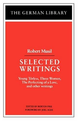 Seller image for Selected Writings: Robert Musil: Young Torless, Three Women, The Perfecting of a Love, and other writings (German Library) [Paperback ] for sale by booksXpress