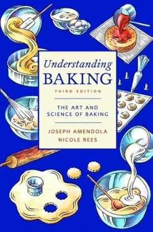 Imagen del vendedor de Understanding Baking: The Art and Science of Baking by Joseph Amendola, Nicole Rees, Donald E. Lundberg [Paperback ] a la venta por booksXpress