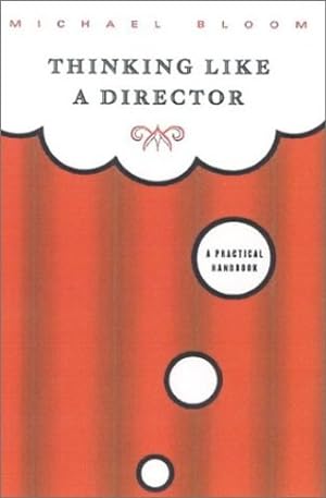 Image du vendeur pour Thinking Like a Director: A Practical Handbook by Bloom, Michael [Paperback ] mis en vente par booksXpress