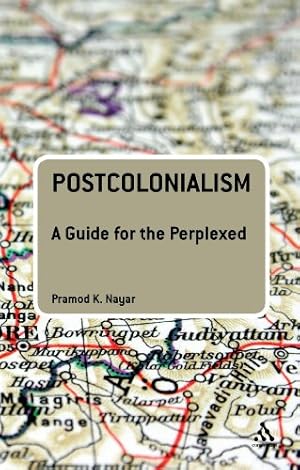 Seller image for Postcolonialism: A Guide for the Perplexed (Guides for the Perplexed) by Nayar, Pramod K. [Paperback ] for sale by booksXpress