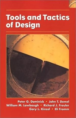 Seller image for Tools and Tactics of Design by Dominick, Peter G., Demel, John T., Lawbaugh, William M., Freuler, Richard J., Kinzel, G. L., Fromm, Eli [Paperback ] for sale by booksXpress