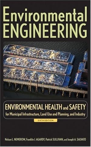 Seller image for Environmental Engineering: Environmental Health and Safety for Municipal Infrastructure, Land Use and Planning, and Industry (v. 3) by Nemerow, Nelson L., Agardy, Franklin J., Salvato, Joseph A. [Hardcover ] for sale by booksXpress