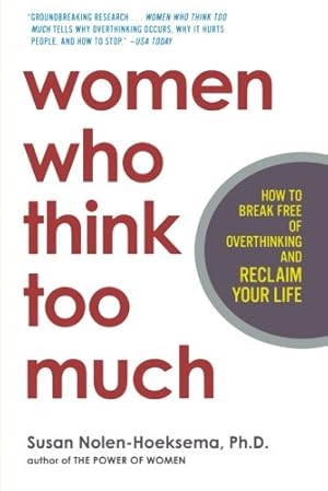 Immagine del venditore per Women Who Think Too Much: How to Break Free of Overthinking and Reclaim Your Life by Nolen-Hoeksema, Susan [Paperback ] venduto da booksXpress