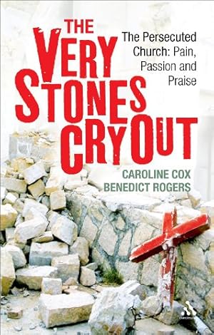 Seller image for The Very Stones Cry Out: The Persecuted Church: Pain, Passion and Praise by Cox, Caroline, Rogers, Benedict [Paperback ] for sale by booksXpress