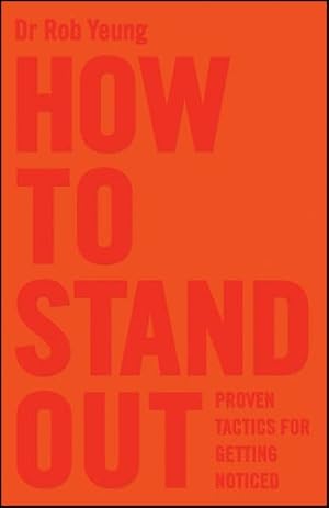 Seller image for How to Stand Out: Proven Tactics for Getting Noticed by Yeung, Rob [Paperback ] for sale by booksXpress