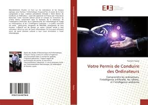 Image du vendeur pour Votre Permis de Conduire des Ordinateurs : Comprendre les ordinateurs, lintelligence artificielle, les robots, et lintelligence ambiante mis en vente par AHA-BUCH GmbH