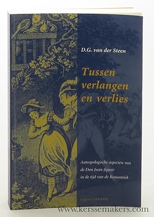 Bild des Verkufers fr Tussen verlangen en verlies. Antropologische aspecten van de Don Juan-figuur in de tijd van de Romantiek. zum Verkauf von Emile Kerssemakers ILAB