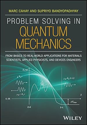 Imagen del vendedor de Problem Solving in Quantum Mechanics: From Basics to Real-World Applications for Materials Scientists, Applied Physicists, and Devices Engineers by Cahay, Marc, Bandyopadhyay, Supriyo [Paperback ] a la venta por booksXpress