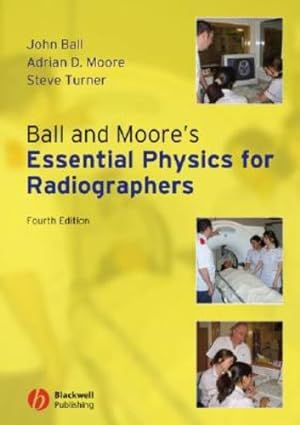 Seller image for Ball and Moore's Essential Physics for Radiographers by Ball, John L., Moore, Adrian D., Turner, Steve [Paperback ] for sale by booksXpress