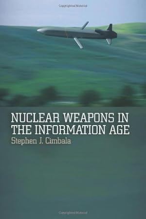Imagen del vendedor de Nuclear Weapons in the Information Age by Cimbala, Stephen J. [Paperback ] a la venta por booksXpress
