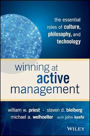Seller image for Winning at Active Management: The Essential Roles of Culture, Philosophy, and Technology by Priest, William W., Bleiberg, Steven D., Welhoelter, Michael A. [Hardcover ] for sale by booksXpress