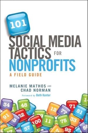 Seller image for 101 Social Media Tactics for Nonprofits: A Field Guide by Mathos, Melanie, Norman, Chad [Hardcover ] for sale by booksXpress