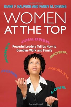 Seller image for Women at the Top: Powerful Leaders Tell Us How to Combine Work and Family by Halpern, Diane F., Cheung, Fanny M. [Hardcover ] for sale by booksXpress