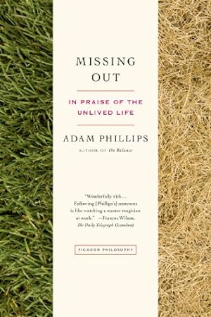 Seller image for Missing Out: In Praise of the Unlived Life by Phillips, Adam [Paperback ] for sale by booksXpress