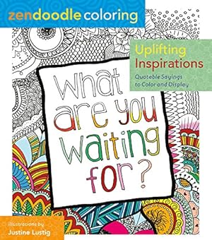Immagine del venditore per Zendoodle Coloring: Uplifting Inspirations: Quotable Sayings to Color and Display by Lustig, Justine [Paperback ] venduto da booksXpress
