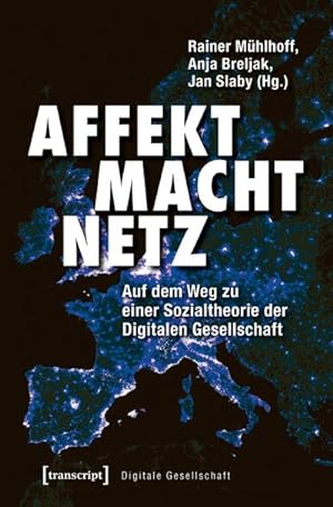 Bild des Verkufers fr Affekt Macht Netz : Auf dem Weg zu einer Sozialtheorie der Digitalen Gesellschaft zum Verkauf von AHA-BUCH GmbH