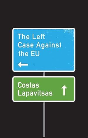 Seller image for The Left Case Against the EU by Lapavitsas, Costas [Paperback ] for sale by booksXpress
