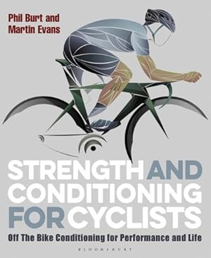 Immagine del venditore per Strength and Conditioning for Cyclists: Off the Bike Conditioning for Performance and Life by Burt, Phil, Evans, Martin [Paperback ] venduto da booksXpress