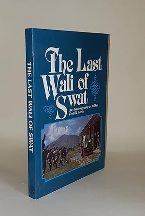 Bild des Verkufers fr THE LAST WALI OF SWAT An Autobiography as Told to Fredrik Barth zum Verkauf von Rothwell & Dunworth (ABA, ILAB)