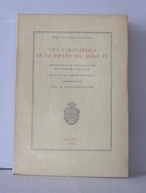 Image du vendeur pour Vida caballeresca en la Espaa del siglo XV. Discurso leido el da 16 de mayo de 1965 en su recepcin pblica por el Sr. Martn de Riquer y contestacin del Sr. Damaso Alonso mis en vente par Librairie Albert-Etienne