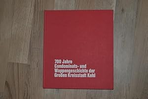 700 Jahre Condominats- und Wappengeschichte der Großen Kreisstadt Kehl