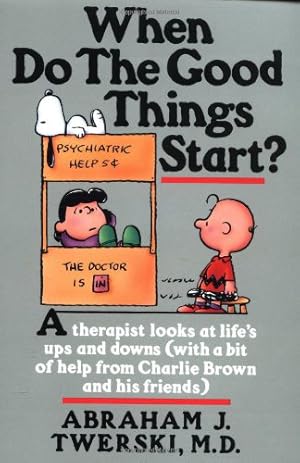 Immagine del venditore per When Do The Good Things Start?: A Therapist Looks at Life's Ups and Downs (With a Bit of Help from Charlie Brown and His Friends) by Twerski M.D., Abraham J. [Paperback ] venduto da booksXpress