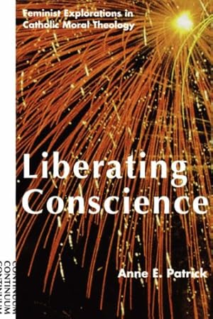 Bild des Verkufers fr Liberating Conscience: Feminist Explorations in Catholic Moral Theology by Patrick, Anne E. [Paperback ] zum Verkauf von booksXpress