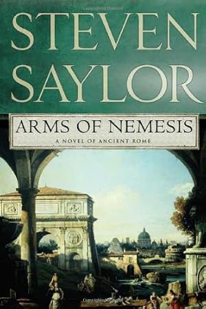 Image du vendeur pour Arms of Nemesis: A Novel of Ancient Rome (Novels of Ancient Rome) by Saylor, Steven [Paperback ] mis en vente par booksXpress