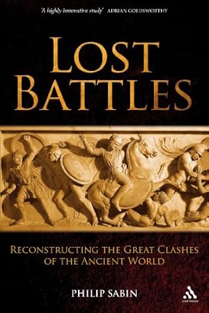 Bild des Verkufers fr Lost Battles: Reconstructing the Great Clashes of the Ancient World by Sabin, Philip [Paperback ] zum Verkauf von booksXpress