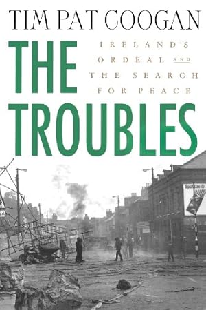 Seller image for The Troubles: Ireland's Ordeal and the Search for Peace by Coogan, Tim Pat [Paperback ] for sale by booksXpress