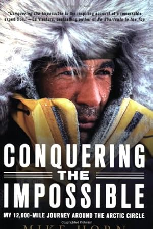 Immagine del venditore per Conquering the Impossible: My 12,000-Mile Journey Around the Arctic Circle by Horn, Mike [Paperback ] venduto da booksXpress