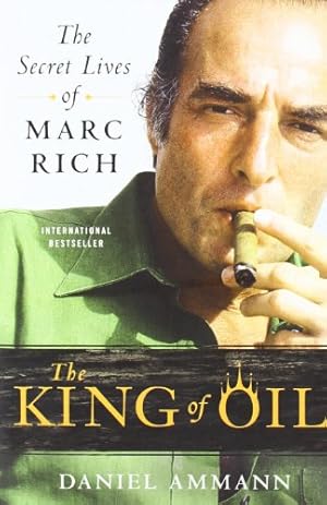 Seller image for The King of Oil: The Secret Lives of Marc Rich by Ammann, Daniel [Paperback ] for sale by booksXpress